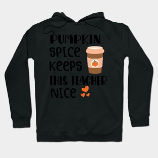 Fall Thanksgiving Pumpkin Spice Keeps This Teacher Nice Hoodie